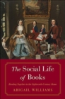 Image for The social life of books  : reading together in the eighteenth-century home
