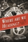 Image for Where are we heading?: the evolution of humans and things
