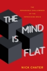 Image for Mind Is Flat: The Remarkable Shallowness of the Improvising Brain
