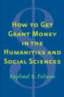Image for How to get grant money in the humanities and social sciences