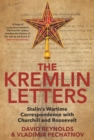 Image for The Kremlin letters: Stalin&#39;s wartime correspondence with Churchill and Roosevelt