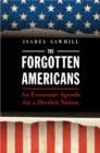 Image for Forgotten Americans: An Economic Agenda for a Divided Nation