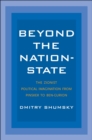 Image for Beyond the nation-state: the Zionist political imagination from Pinsker to Ben-Gurion