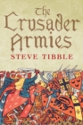 Image for The crusader armies: 1099-1187