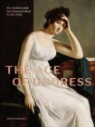 Image for The age of undress  : art, fashion, and the classical ideal in the 1790s