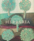 Image for Oak Spring Herbaria: Herbs and Herbals from the Fourteenth to the Nineteenth Centuries: A Selection of the Rare Books, Manuscripts and Works of Art in the Collection of Rachel Lambert Mellon.