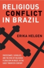 Image for Religious Conflict in Brazil : Protestants, Catholics, and the Rise of Religious Pluralism in the Early Twentieth Century