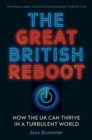 Image for The Great British reboot  : how the UK can thrive in a turbulent world