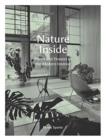 Image for Nature inside  : plants and flowers in the modern interior