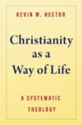 Image for Christianity as a way of life  : a systematic theology