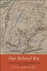 Image for Our Beloved Kin : A New History of King Philip&#39;s War