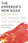Image for The Emperor&#39;s New Road : China and the Project of the Century