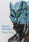 Image for Huma Bhabha - they live