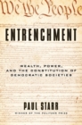 Image for Entrenchment: Wealth, Power, and the Constitution of Democratic Societies
