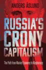 Image for Russia&#39;s Crony Capitalism: The Path from Market Economy to Kleptocracy