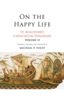 Image for On the Happy Life: St. Augustine&#39;s Cassiciacum Dialogues, Volume 2 : volume 2
