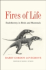 Image for Fires of Life: Endothermy in Birds and Mammals