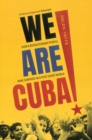 Image for We Are Cuba!: How a Revolutionary People Have Survived in a Post-Soviet World