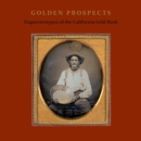 Image for Golden Prospects : Daguerreotypes of the California Gold Rush