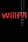 Image for Willful  : how we choose what we do