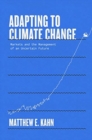 Image for Adapting to climate change  : markets and the management of an uncertain future