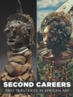Image for Second Careers : Two Tributaries in African Art