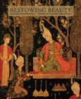 Image for Bestowing beauty  : masterpieces from Persian lands
