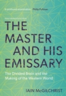 Image for Master and His Emissary: The Divided Brain and the Making of the Western World.