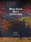 Image for When home won&#39;t let you stay  : migration through contemporary art