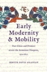 Image for Early modernity and mobility  : port cities and printers across the Armenian diaspora, 1512-180