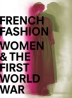 Image for French Fashion, Women, and the First World War