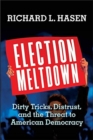 Image for Election Meltdown : Dirty Tricks, Distrust, and the Threat to American Democracy