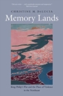 Image for Memory lands  : King Philip&#39;s war and the place of violence in the Northeast