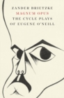 Image for Magnum opus  : the cycle plays of Eugene O&#39;Neill