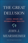 Image for The Great Delusion : Liberal Dreams and International Realities