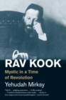 Image for Rav Kook  : mystic in a time of revolution