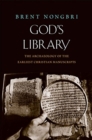 Image for God&#39;s library  : the archaeology of the earliest Christian manuscripts