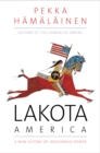 Image for Lakota America: A New History of Indigenous Power
