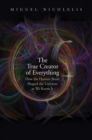 Image for True Creator of Everything: How the Human Brain Shaped the Universe as We Know It