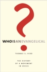 Image for Who Is an Evangelical?: The History of a Movement in Crisis