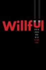Image for Willful: How We Choose What We Do