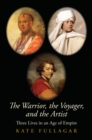 Image for Warrior, the Voyager, and the Artist: Three Lives in an Age of Empire