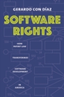 Image for Software Rights: How Patent Law Transformed Software Development in America