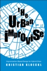 Image for Urban Improvise: Improvisation-Based Design for Hybrid Cities