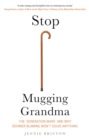 Image for Stop Mugging Grandma: The &#39;Generation Wars&#39; and Why Boomer Blaming Won&#39;t Solve Anything