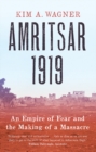 Image for Amritsar 1919  : an empire of fear &amp; the making of a massacre