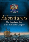 Image for Adventurers  : the improbable rise of the East India Company, 1550-1650