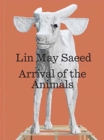 Image for Lin May Saeed : Arrival of the Animals