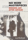 Image for No more masterpieces  : modern art after Artaud