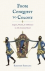 Image for From conquest to colony  : empire, wealth, and difference in eighteenth-century Brazil